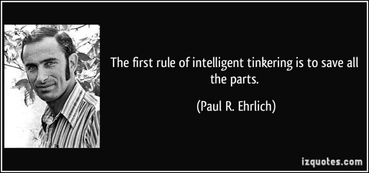 quote-the-first-rule-of-intelligent-tinkering-is-to-save-all-the-parts-paul-r-ehrlich-56286